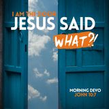 Jesus said what?! #45 [Morning Devo]
