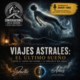 ¿Es real el viaje astral? | Javier Lopez Olmos