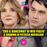 Il Dramma di Patrizia Mirigliani: Ero il Bancomat di Mio Figlio!