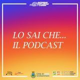 Lo sai che - il podcast: seconda puntata