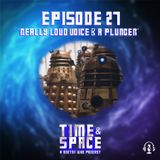 Episode 27 - Really Loud Voice & A Plunger