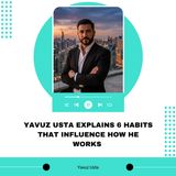 Yavuz Usta Explains 6 Habits That Influence How He Works