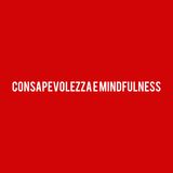 Consapevolezza e Mindfulness