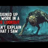 "I Signed Up to Work in a Fire Lookout Tower. But I Can’t Explain What I Saw" Creepypasta