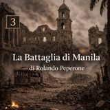 La Battaglia di Manila - Episodio 3 -