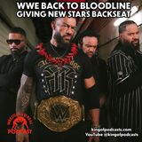 WWE Back to Bloodline Giving New Stars Backseat