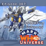 Episode 307 - The Wonderful Worlds of Gundams