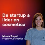Freshly Cosmetics: de startup a líder en cosmética