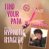 221: Find Your Path with Hypnotic Imagery | Cheryl O’Neil C.Ht