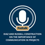 Diaz and Russell Construction on the Importance of Communication in Projects