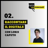 02. Musica & Digitale: l'innovatore Loris Caputo | PaperlessPodcast