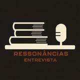 #1 Ressonâncias - Ana Márcia Diógenes