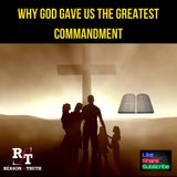 Why Did Jesus Give Us The Greatest Commandment? - 3:15:24, 6.46 PM