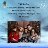 TSC Talks! Strong and Steady ~ Shelly Meitzler! Mom of Three, 2 with TSC, Community Programs Manager, East ~ TS Alliance