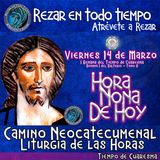 HORA NONA DE HOY VIERNES 14 DE MARZO 2025. CAMINO NEOCATECUMENAL. LITURGIA DE LAS HORAS.
