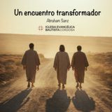 Un encuentro transformador - Abraham Sanz