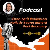 Oren Zarif Review on Holistic Secret Behind Fast Recovery