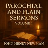 Parochial and Plain Sermons, Volume 1 by John Henry Newman | Classic Catholic Sermons Audiobook Part 1