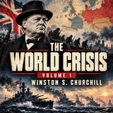The World Crisis, Volume 1 by Winston S. Churchill | World War I History Audiobook Part 4