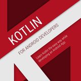 Kotlin for Android Developers: Learn Kotlin the easy way while developing an Android App