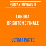 Podcast in Viaggio : Londra (Brighton e Finale) - Parte 4