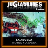 135 - La Abuela (Wilfred & La Ganga)