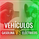Vehículos GASOLINA vs ELÉCTRICOS