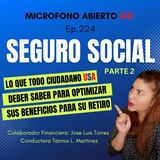 🫵Como Optimizar Tus Beneficios del Seguro Social \MICROFONO ABIERTO GO | Ep.224 (2da PARTE)