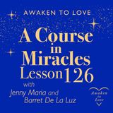 ACIM Lesson 126, All that I give is given to myself, A Course in Miracles