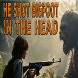 He Shot Bigfoot in the Head