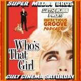 Cult Cinema Saturday: Who's That Girl? w/Russ from Infectious Groove Music (Ep. 293)