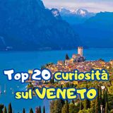 Top 20 curiosità sul Veneto