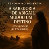 Como a Sabedoria de Abigail Mudou um Destino | Reflexão Bíblica Inspiradora