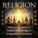 History of the Warfare of Science with Theology in Christendom Volume One - Andrew Dickson White - Part 2