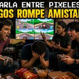 JUEGOS ROMPE AMISTADES