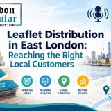Leaflet Distribution in East London Reaching the Right Local Customers