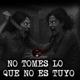 NO TOMES LO QUE NO ES TUYO | RELATOS DE BRUJERIA | RELATOS Y LEYENDAS DE TERROR