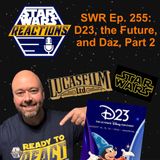 SWR Ep. 255: D23, The Future, and Daz! Part 2