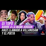 DJ TOPO BARRE A LA MAMI JORDAN (HACE UN LLAMADO A VILLANOSAM & EL POETA CALLEJERO)