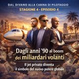 EP.4 - La storia dei Jet Privati - Dagli anni ’90 al boom dei miliardari volanti