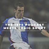 The 1875 Podcast meets Craig Short