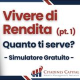 Come vivere di Rendita: quanti soldi servono e errori da evitare - Calcolatore gratuito