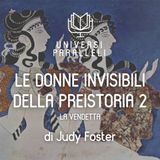 'Le donne invisibili della preistoria' di Judy Foster 2 - la vendetta