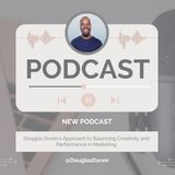 Douglas Duren’s Approach to Balancing Creativity and Performance in Marketing