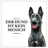 Der Hund ist kein Mensch – #01
