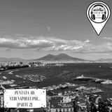 Puntata 40 - Vedi Napoli e poi... (Parte 2)