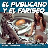 EL PUBLICANO Y EL FARISEO - Psicologia Revolucionaria - Samael Aun Weor - Audiolibro Capítulo 27