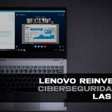 LENOVO REINVENTA LA CIBERSEGURIDAD PARA LAS PYMES
