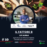 #10 Agricoltura ed efficienza digitale. Come il Brasile può nutrire il mondo - Matteo Cunial, XFarm