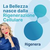 La Bellezza nasce dalla Rigenerazione Cellulare
